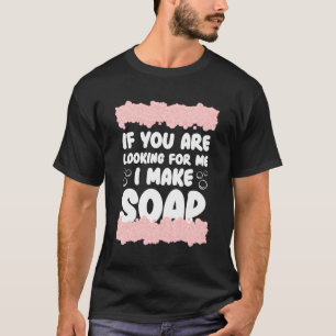 Seifenherstellung für Seifenmaker, Seifenseife, ha T-Shirt