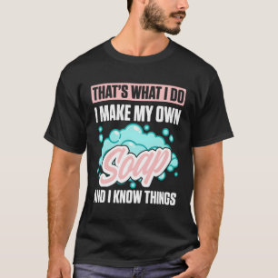 Seifenherstellung für Seifenmaker, Seifenseife, ha T-Shirt