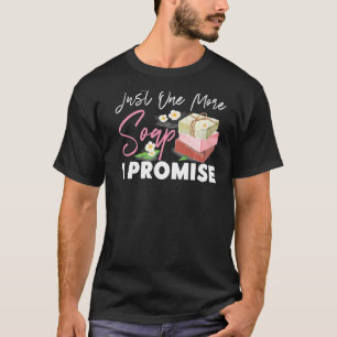 Seifenherstellung nur noch eine Seife versprechen  T-Shirt