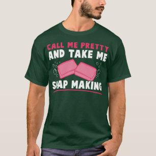 Seifenmacher nennen mich Hübsch und nimm mir Seife T-Shirt