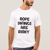 Seilschwingen sind riskant T-Shirt (Vorderseite)
