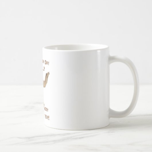 Sein Buckel-Tag Kaffeetasse (Rechts)