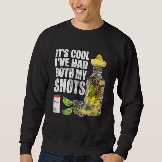 Sein Cooles Ich hatte beide meine Shots Tequila tr Sweatshirt (Vorderseite)