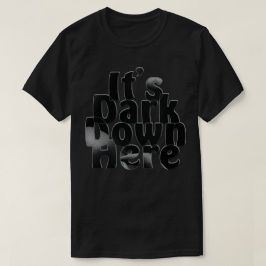Sein Dunkel hier unten T-Shirt (Design vorne)