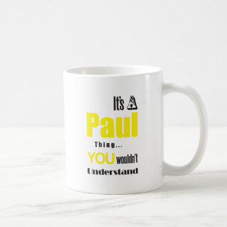 sein eine Paul-Sache, die Sie nicht verstehen Kaffeetasse