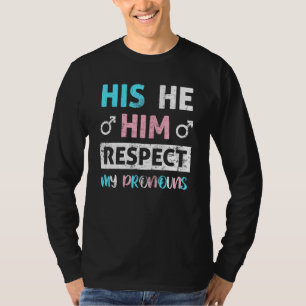 Sein Er respektiert meine Pronos Trans Transgender T-Shirt