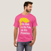 Sein Haar ist so Fake wie seine Versprechen gegen  T-Shirt (Vorne ganz)