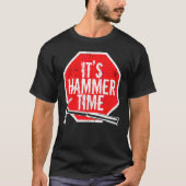 Sein Hammer Time Zimmermann oder Handwerker T-Shirt (Vorderseite)
