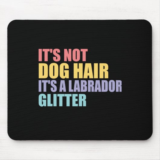 Sein Hund schädigt seinen Glitzer als Labrador Mousepad (Vorne)