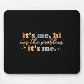 Sein Ich Hallo bin ich das Problem ist es mir Spaß Mousepad (Vorne)