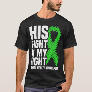 Sein Kampf gegen die psychische Gesundheit der grü T-Shirt