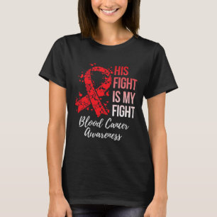 Sein Kampf ist mein Kampf gegen den Blutkrebs T-Shirt