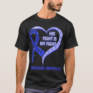 Sein Kampf ist mein Kampf gegen Lymphödem Bewussts T-Shirt