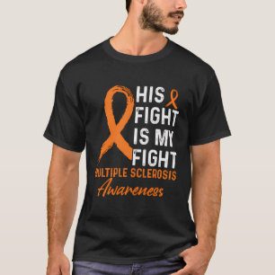 Sein Kampf ist mein Kampf gegen Multiple Sklerose T-Shirt