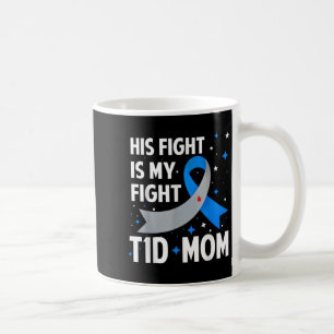 Sein Kampf ist mein Kampf gegen T1d Mama Typ 1 Dia Kaffeetasse