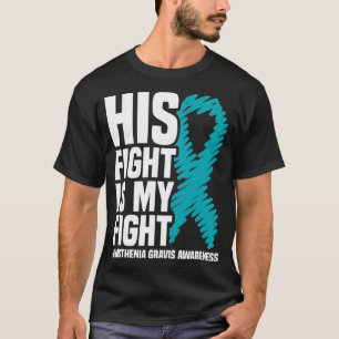 Sein Kampf ist mein Kampf Myasthenia Gravis Bewuss T-Shirt