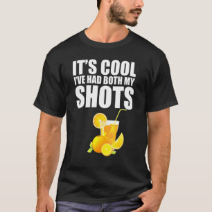 Sein Kool Ive hatte beide meine Shots Tequila Drin T-Shirt