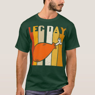 Sein Leg Day Funny Turkey Leg Drumstick Gymnastik- T-Shirt