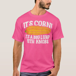 Sein Mais eine große Klappe mit KnobsFunny Niedlic T-Shirt