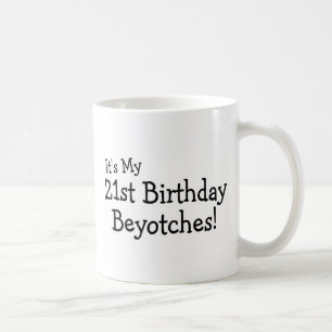 Sein mein 21. Geburtstag Beyotches Kaffeetasse