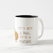 Sein nicht eine Wanze, seine eine Eigenschaft Zweifarbige Tasse (VorderseiteRechts)