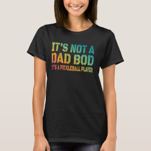 Sein nicht-Vater-Bod-Pickleball-Player Dink It Pic T-Shirt