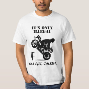 Sein nur illegales, WENN Sie gefangen erhalten T-Shirt