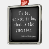 Sein oder Nichtsein dieses Frageshakespeare-Zitat Ornament Aus Metall (Links)