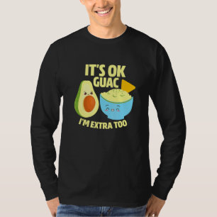 Sein Ok Guac Im Extra zu Guacamole Avocado Food Pu T-Shirt