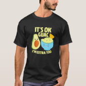 Sein Ok Guac Im Extra zu Guacamole Avocado Food Pu T-Shirt (Vorderseite)