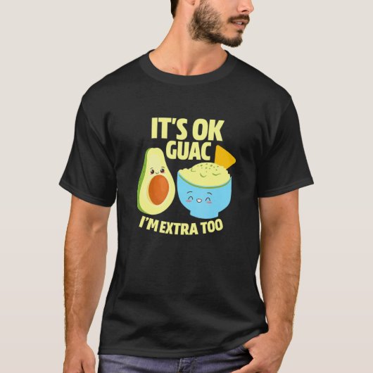Sein Ok Guac Im Extra zu Guacamole Avocado Food Pu T-Shirt (Vorderseite)