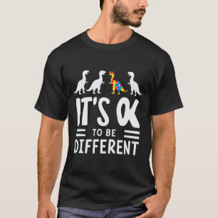 Sein Ok zu sein, verschiedene Dinosaurier Autismus T-Shirt