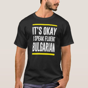 Sein Okay ich spreche fließend bulgarisch Bulgarie T-Shirt