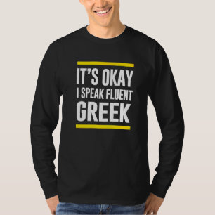Sein Okay, ich spreche fließend griechisch Grieche T-Shirt