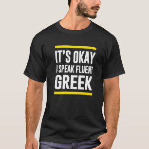 Sein Okay, ich spreche fließend griechisch Grieche T-Shirt