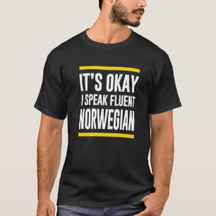 Sein Okay, ich spreche fließend norwegisch Nationa T-Shirt