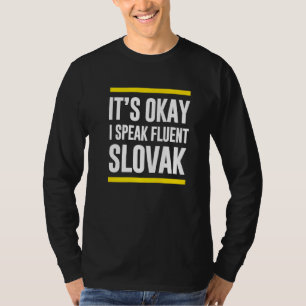 Sein Okay, ich spreche fließend slowakisch Nationa T-Shirt