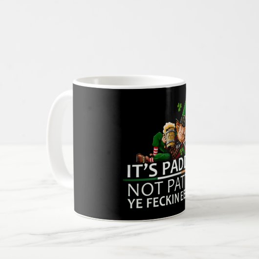 Sein Paddy nicht Patrick ihr Feckin Eejit Kaffeetasse (Vorderseite Links)