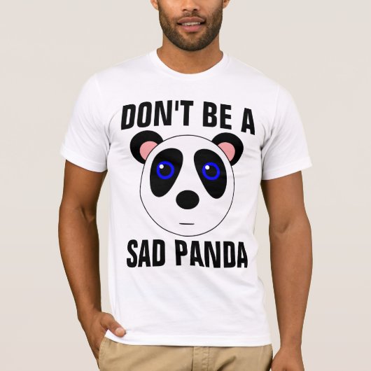 SEIN SIE KEINE SADEN PANDA Funny T - Shirt (Vorderseite)