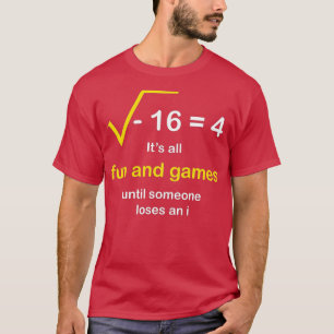 Sein Spaß und Spiele, bis jemand einen i Math Fu v T-Shirt