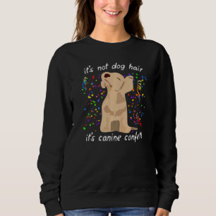 Sein Sprichwort, das kein Hund hat, ist ein Hund Sweatshirt