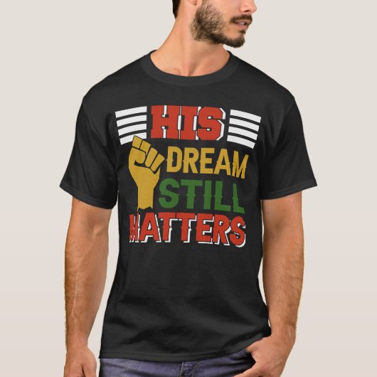Sein Traum spielt immer noch Martin Luther King Da T-Shirt (Vorderseite)