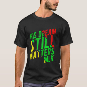 SEIN TRAUM ZÄHLT WEITER MLK-Tag T-Shirt