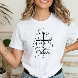 sein Weg ist besser Christlich T-Shirt