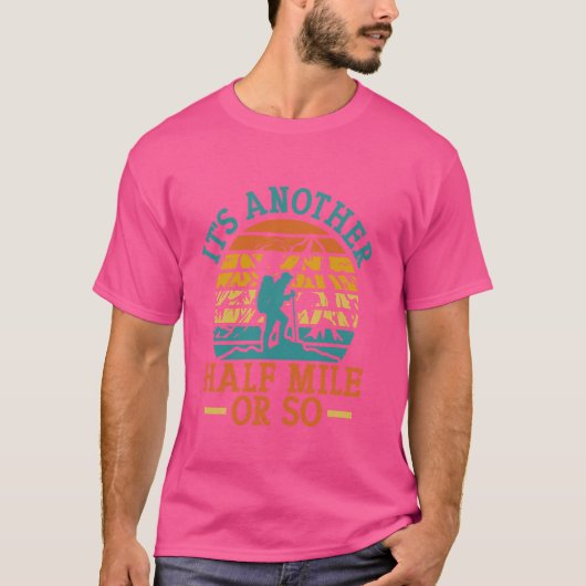 Sein weiteres halb Meile oder so Wanderer-Camping T-Shirt (Vorderseite)