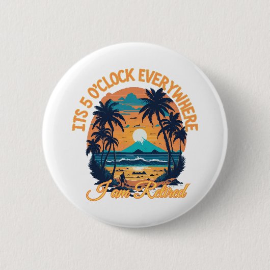 Seine 5 Uhr überall, wo ich pensioniert werde Button (Vorderseite)