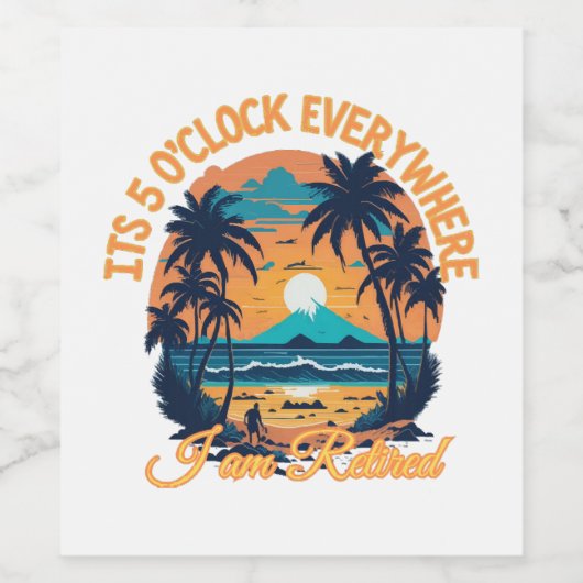 Seine 5 Uhr überall, wo ich pensioniert werde Weinetikett (Einzelnes Label)