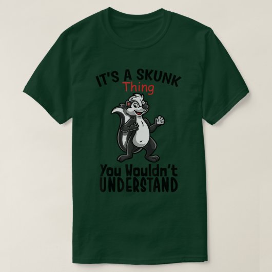 Seine a Skunk ThingAnimal LoversIm a Niedlich Skun T-Shirt (Design vorne)