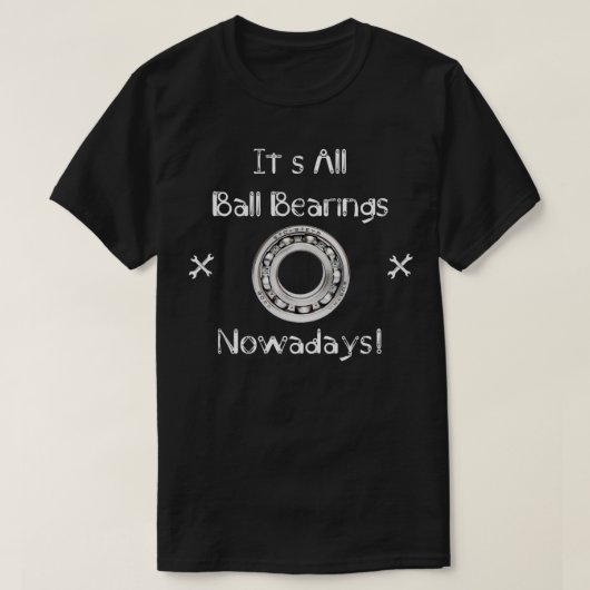 Seine alleinigen Balllager heutzutage  T-Shirt (Design vorne)