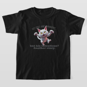 Seine Augen sind unschuldig, aber seine Absichten T-Shirt